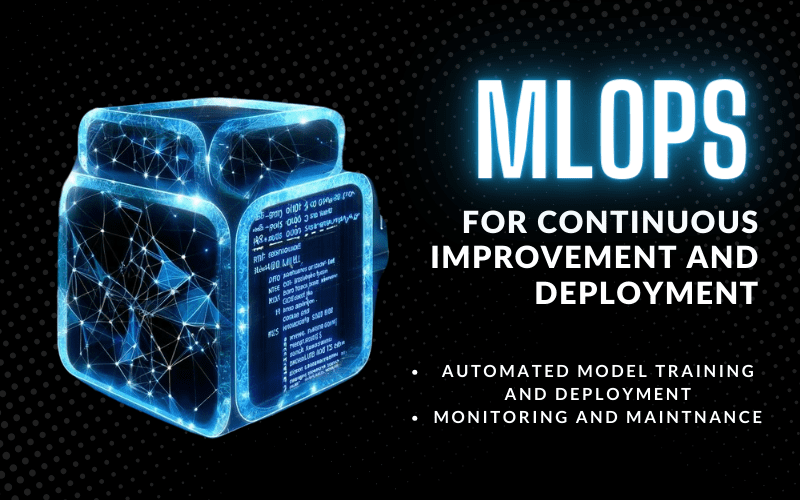 MLOps for Continuous Improvement and Deployment