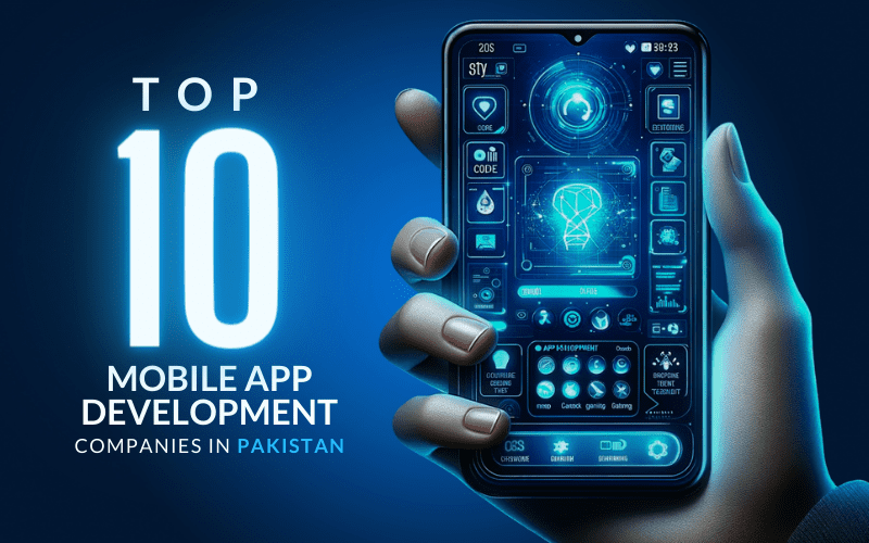 Top 10 Mobile App Development Companies in Pakistan